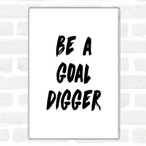 White Black Goal Digger Quote Magnet