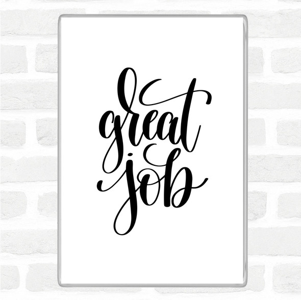 White Black Great Job Quote Magnet