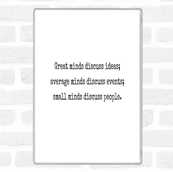 White Black Great Minds Discuss Ideas Quote Magnet