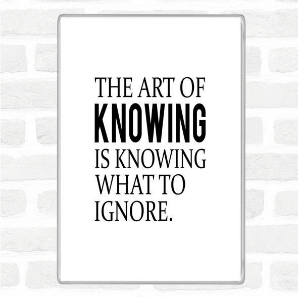 White Black Art Of Knowing Quote Magnet