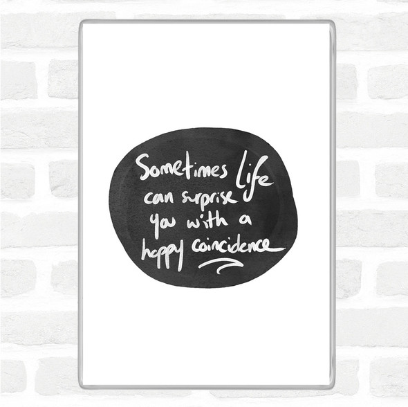 White Black Happy Coincidence Quote Magnet