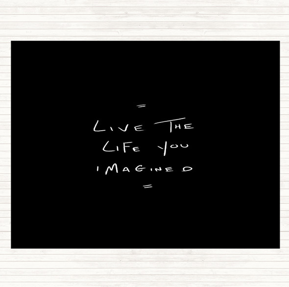 Black White Live Life Imagined Quote Mouse Mat