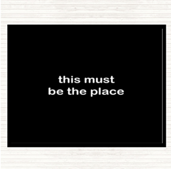 Black White Must Be The Place Quote Mouse Mat