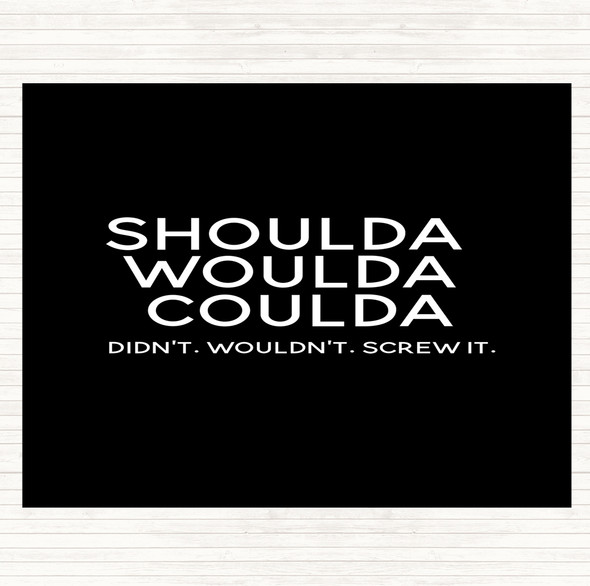 Black White Shoulda Woulda Coulda Quote Mouse Mat