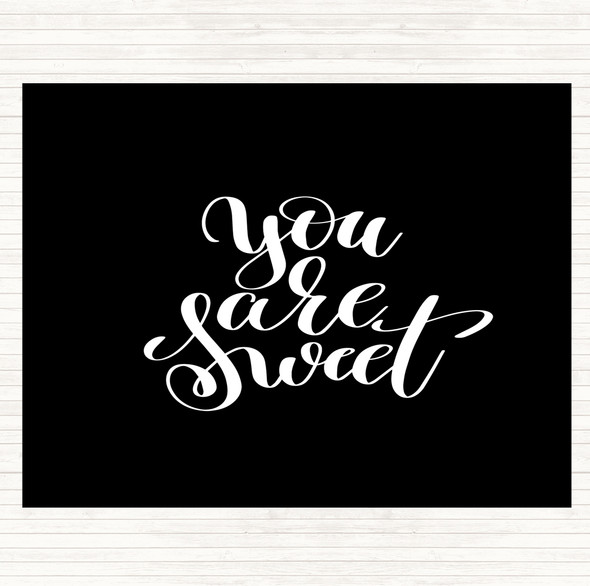 Black White You Are Sweet Quote Mouse Mat