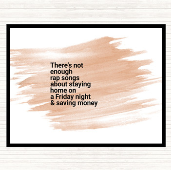 Watercolour Not Enough Rap Songs About Staying In Friday And Saving Money Quote Mouse Mat