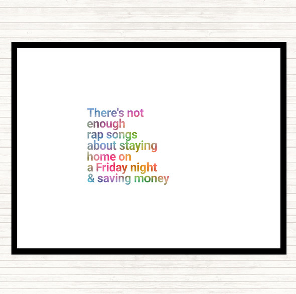 Not Enough Rap Songs About Staying In Friday And Saving Money Rainbow Quote Mouse Mat