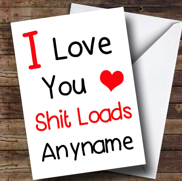 I Love You Loads Customised Valentines Card