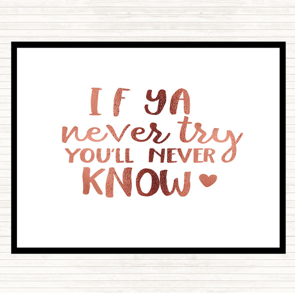 Rose Gold If Ya Never Try You'll Never Know Quote Mouse Mat