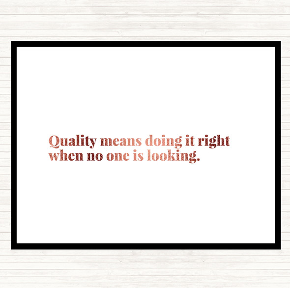 Rose Gold Quality Is Doing Right When No One Is Looking Quote Mouse Mat