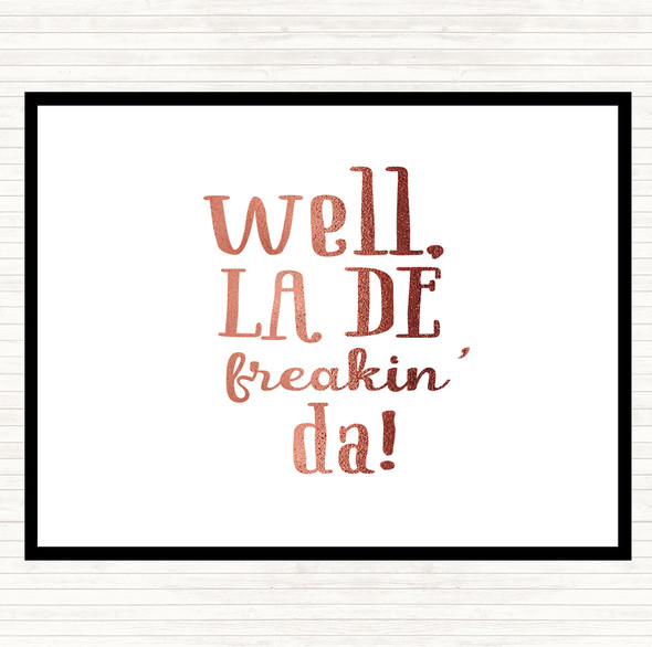 Rose Gold Well La De Freakin Da Quote Mouse Mat