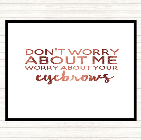 Rose Gold Worry About Your Eyebrows Quote Mouse Mat