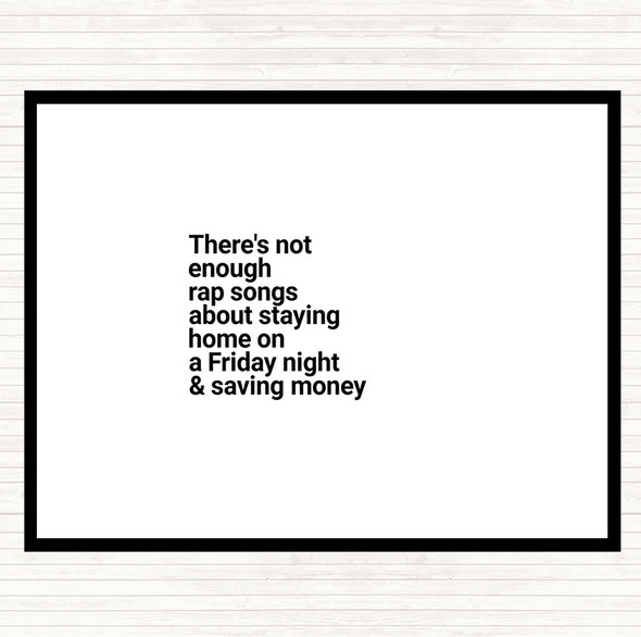 White Black Not Enough Rap Songs About Staying In Friday And Saving Money Quote Mouse Mat