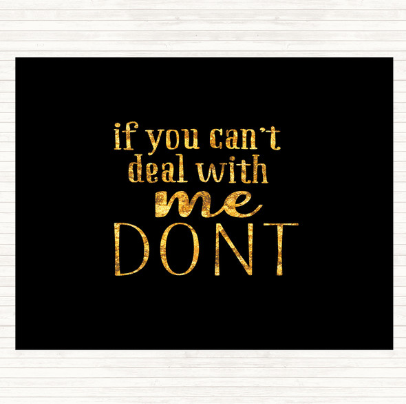 Black Gold If You Cant Deal With Me Quote Mouse Mat