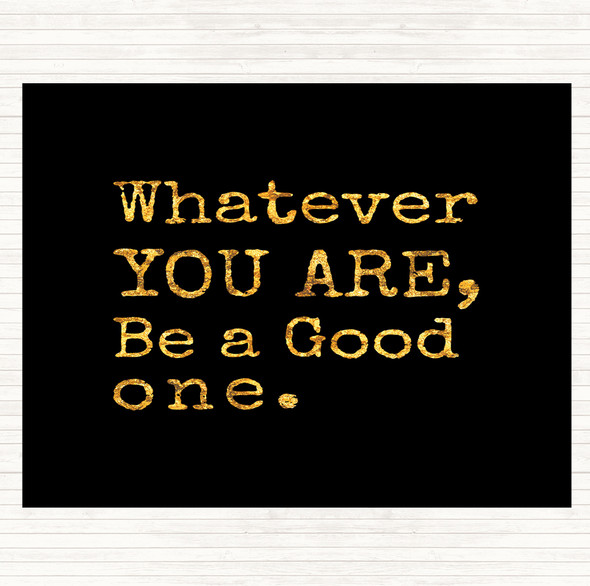 Black Gold Be A Good One Quote Mouse Mat