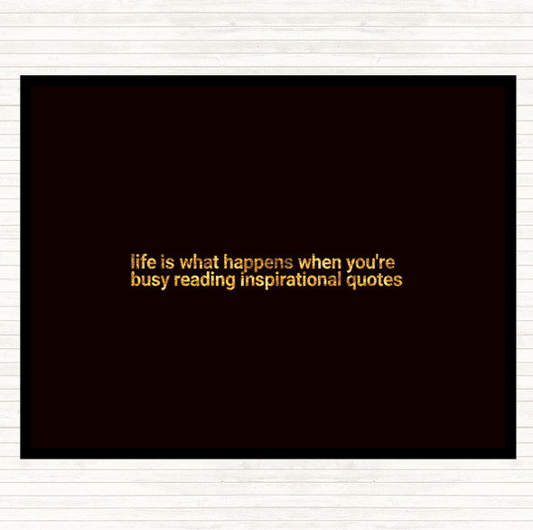 Black Gold Life Is What Happens When Your Busy Reading Inspirational Quote Mouse Mat