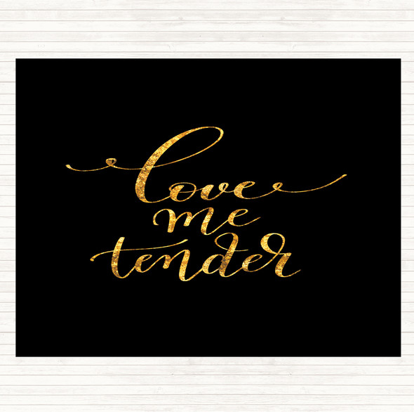 Black Gold Love Me Tender Quote Mouse Mat
