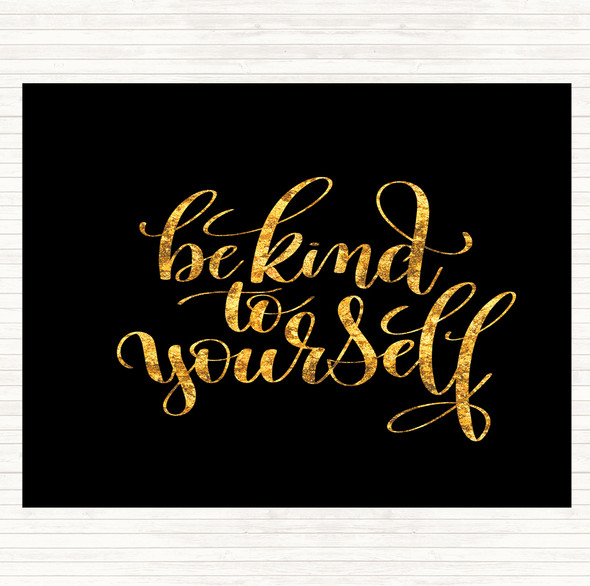 Black Gold Be Kind To Yourself Quote Mouse Mat