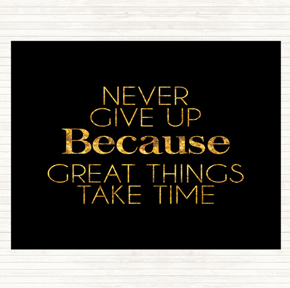 Black Gold Never Give Up Great Things Take Time Quote Mouse Mat