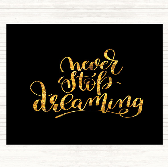 Black Gold Never Stop Dreaming Quote Mouse Mat