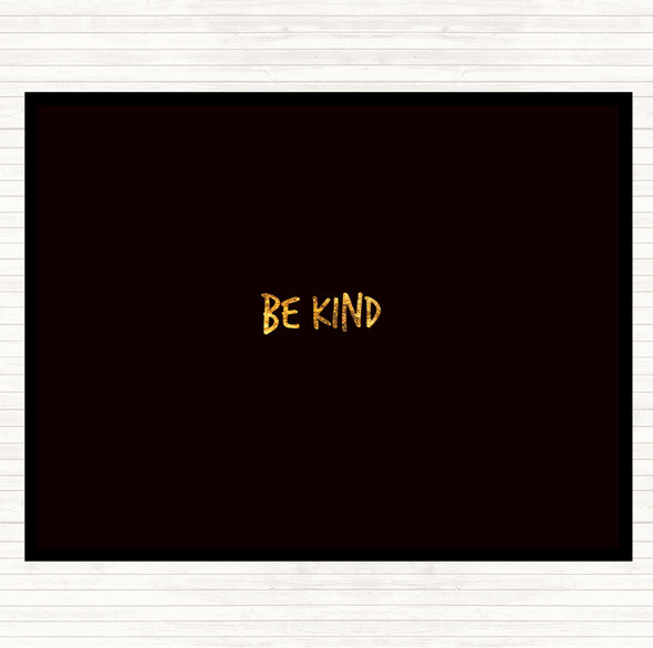 Black Gold Be Kind Quote Mouse Mat