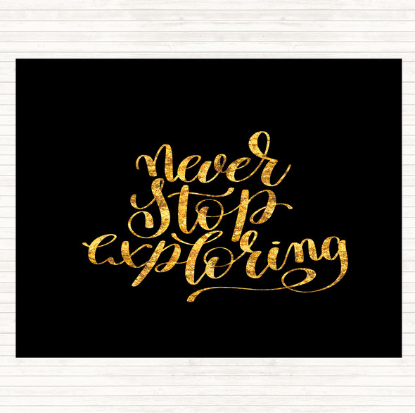 Black Gold Never Stop Exploring Quote Mouse Mat