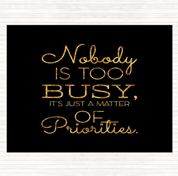 Black Gold Nobody Is Too Busy Quote Mouse Mat