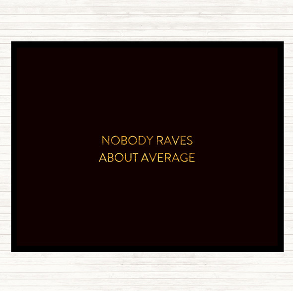 Black Gold Nobody Raves About Average Quote Mouse Mat