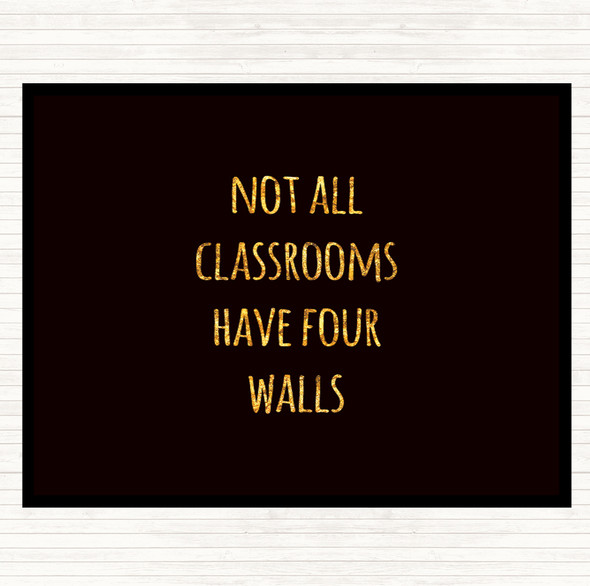 Black Gold Not All Classrooms Quote Mouse Mat