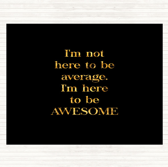Black Gold Not Average Quote Mouse Mat