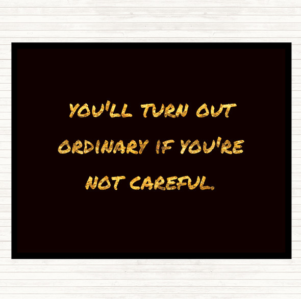 Black Gold Not Careful Quote Mouse Mat