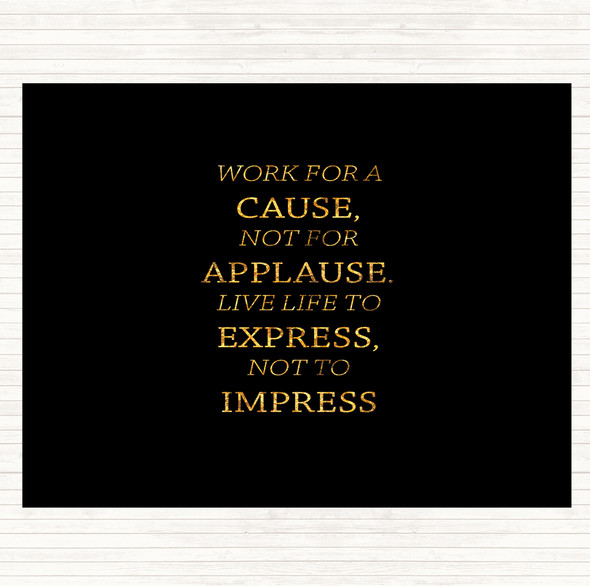 Black Gold Not For Applause Quote Mouse Mat