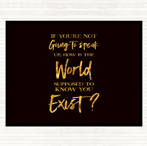 Black Gold Not Speaking Up Quote Mouse Mat