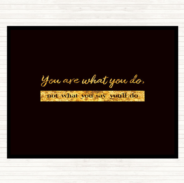 Black Gold Not What You Say You'll Do Quote Mouse Mat