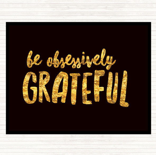 Black Gold Be Obsessively Grateful Quote Mouse Mat