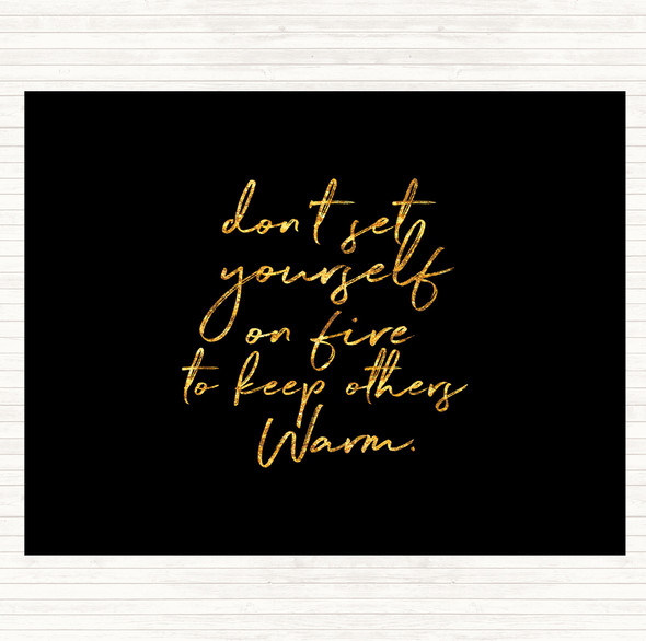 Black Gold Set Yourself On Fire Quote Mouse Mat