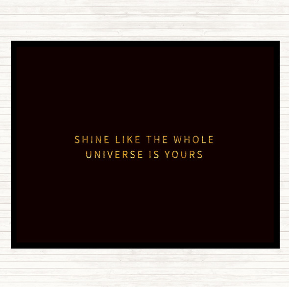 Black Gold Shine Like The Universe Is Yours Quote Mouse Mat