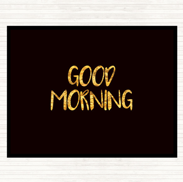 Black Gold Small Good Morning Quote Mouse Mat