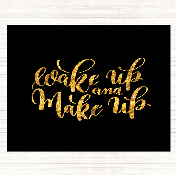 Black Gold Wake Up And Make Up Quote Mouse Mat