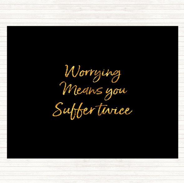 Black Gold Worrying Makes You Quote Mouse Mat