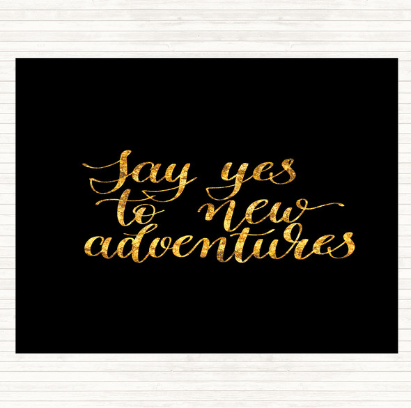 Black Gold Yes To Adventures Quote Mouse Mat