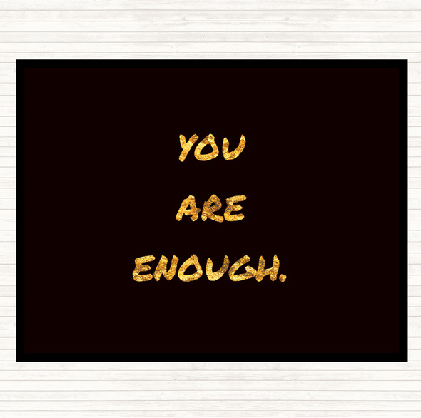 Black Gold You Are Enough Quote Mouse Mat