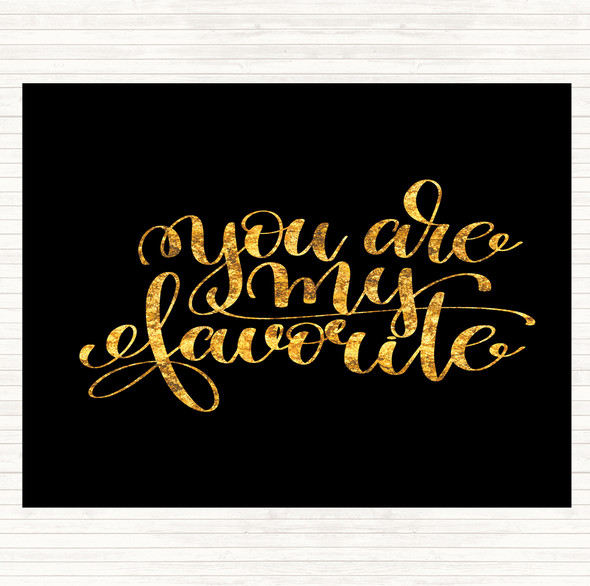 Black Gold You Are My Favourite Quote Mouse Mat