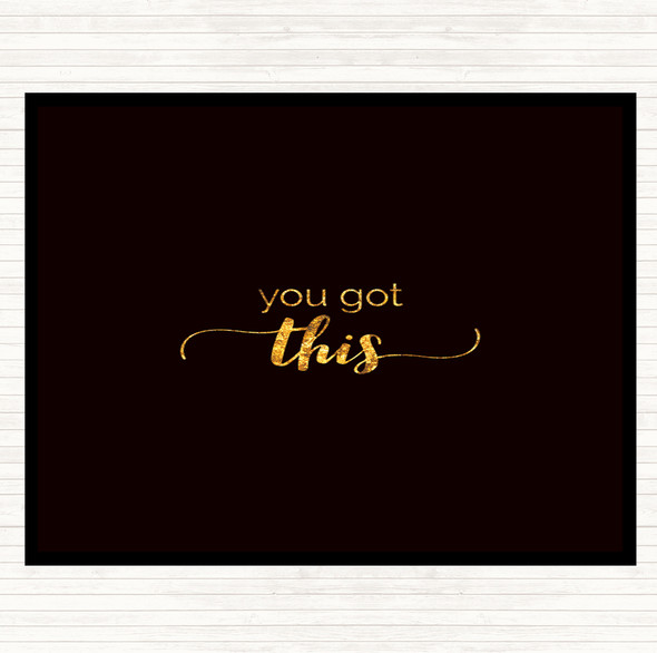 Black Gold You Got This Quote Mouse Mat