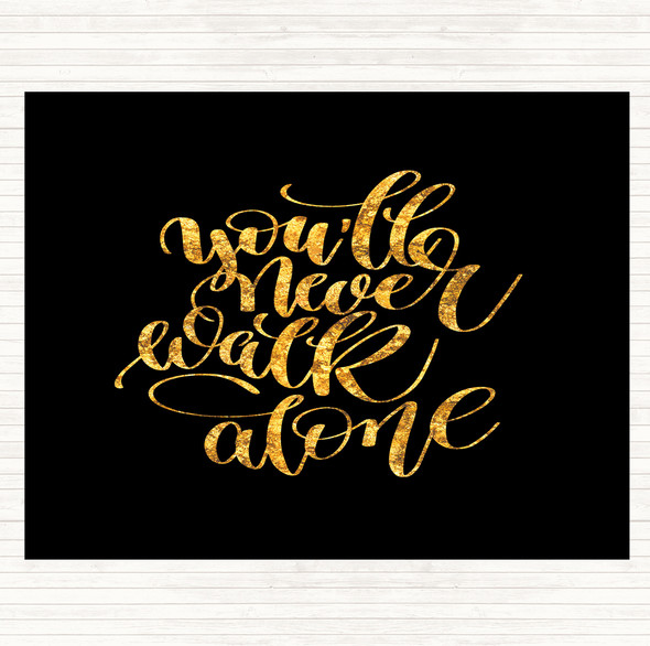 Black Gold You'll Never Walk Alone Quote Mouse Mat