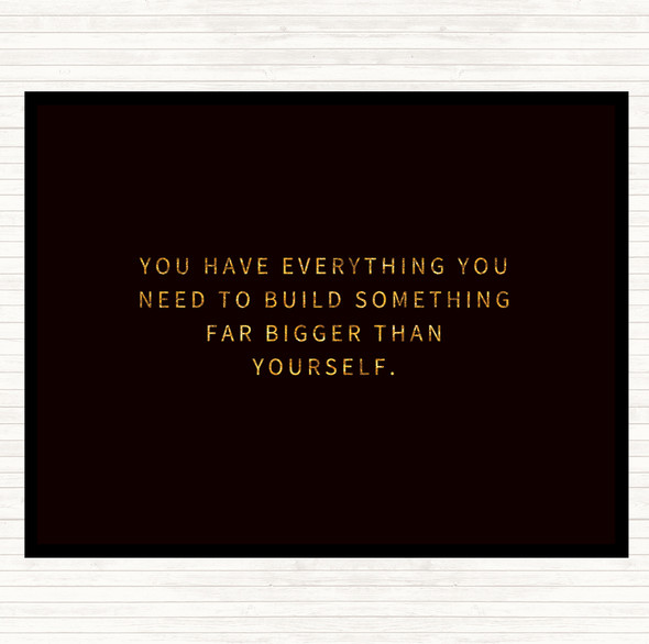 Black Gold Build Something Bigger Quote Mouse Mat