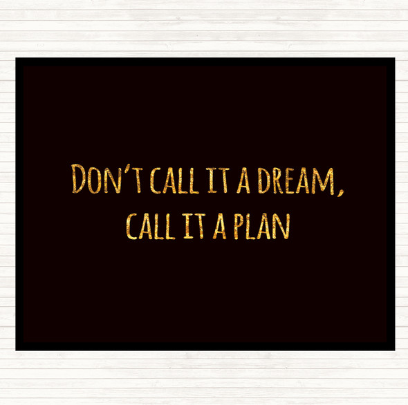 Black Gold Call It A Plan Quote Mouse Mat