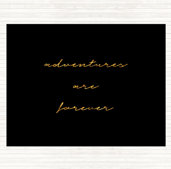 Black Gold Adventures Are Forever Quote Mouse Mat