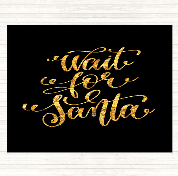 Black Gold Christmas Wait For Santa Quote Mouse Mat