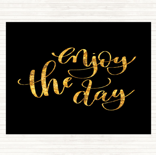 Black Gold Enjoy The Day Quote Mouse Mat